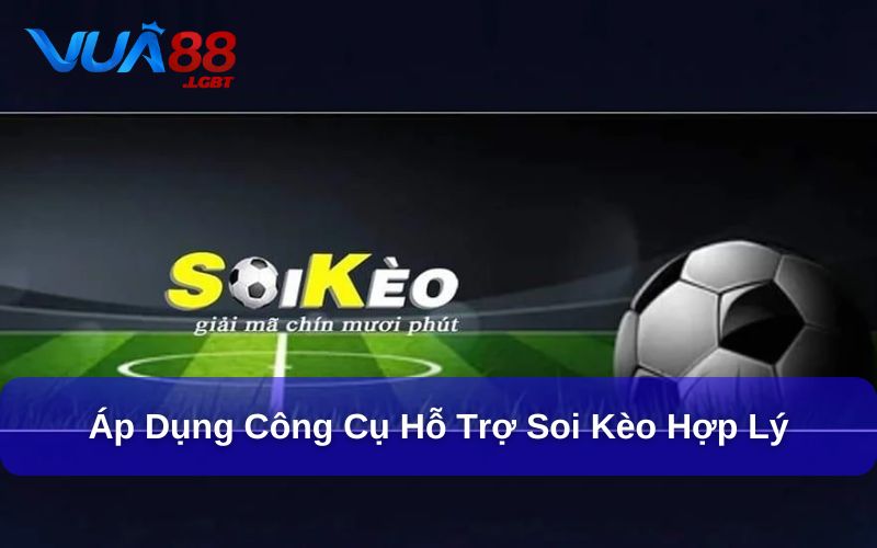 Các Công Cụ Hỗ Trợ Soi Kèo – Bí Kíp Cần Có Khi Cá Cược Áp dụng công cụ hỗ trợ soi kèo hợp lý
