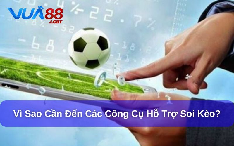 Các Công Cụ Hỗ Trợ Soi Kèo – Bí Kíp Cần Có Khi Cá Cược Các công cụ hỗ trợ soi kèo hỗ trợ bạn chiến thắng
