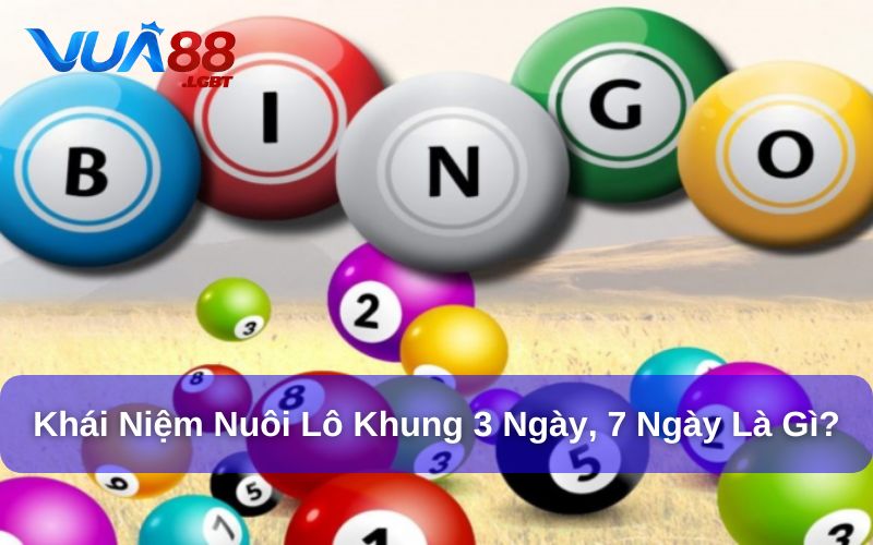 Chơi Lô Khung 3 Ngày, 7 Ngày Như Thế Nào Để Dễ Thắng? Cách chơi lô khung 3 ngày, 7 ngày như thế nào để dễ thắng?