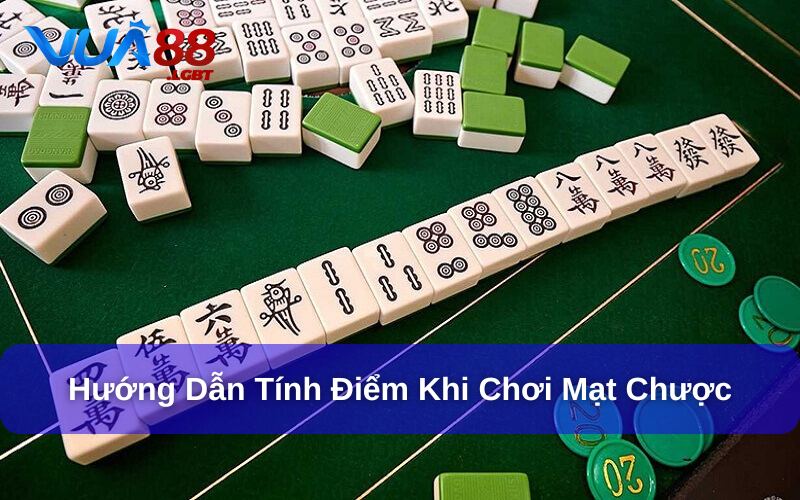 Hướng dẫn tính điểm trong cách chơi Mạt Chược