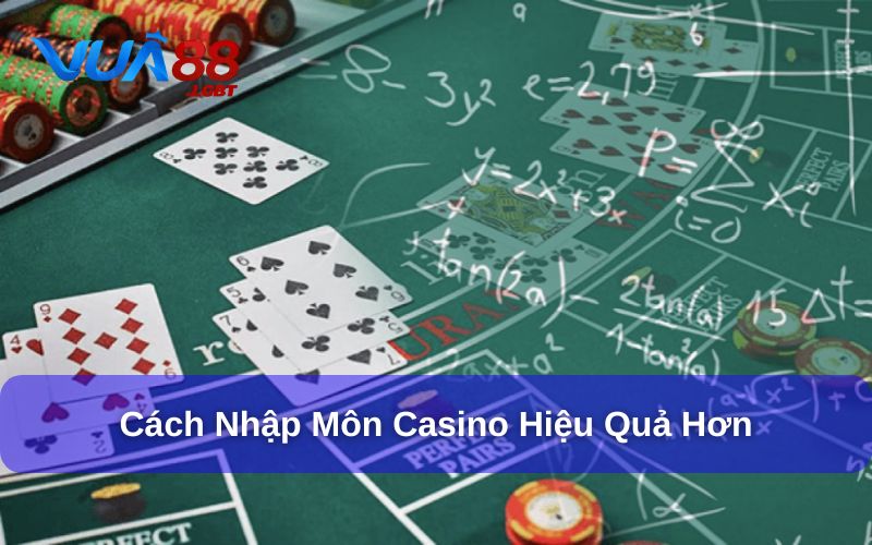 Cách nhập môn casino hiệu quả