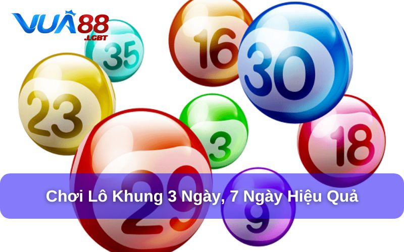 Chơi Lô Khung 3 Ngày, 7 Ngày Như Thế Nào Để Dễ Thắng? Chơi lô khung 3 ngày, 7 ngày như thế nào để dễ thắng? chi tiết nhất