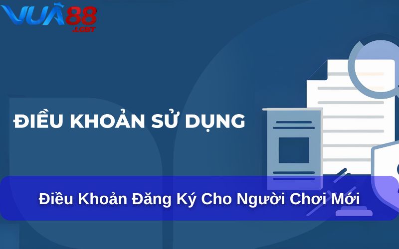 Điều Khoản Sử Dụng điều khoản sử dụng đăng ký tài khoản cho người chơi mới