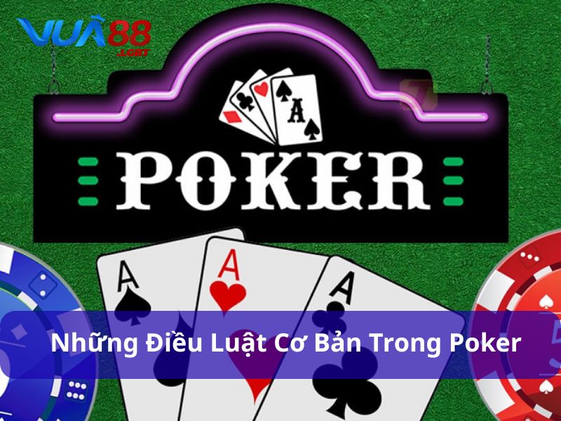 Điều luật cơ bản khi tham gia chơi Poker