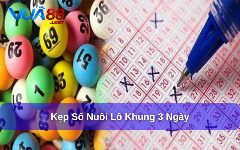 Nuôi Lô Khung 3 Ngày Bằng Phương Pháp Hiệu Quả Nhất Kẹp số để nuôi lô khung 3 ngày