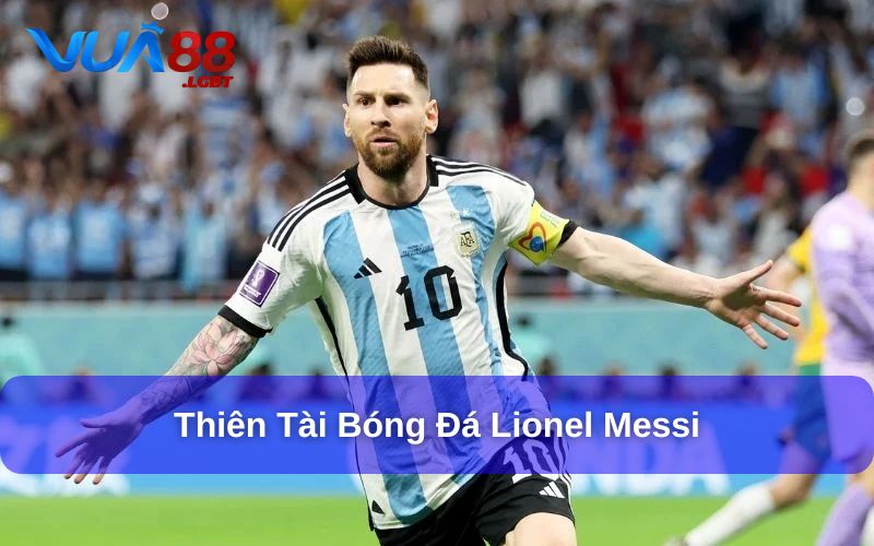 Lionel Messi là cầu thủ huyền thoại bóng đá