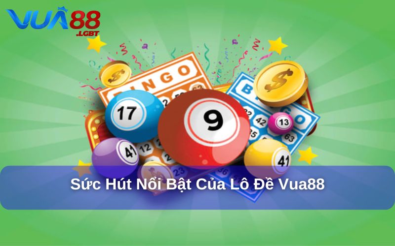 Lô đề Vua88 dễ chơi trúng lớn
