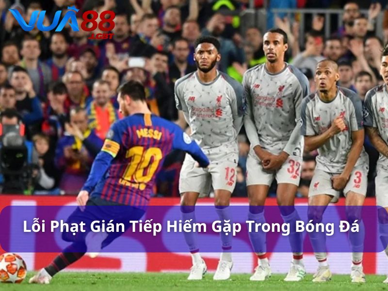 Một số lỗi phổ biến trong bóng đá mà không phải ai cũng biết Lỗi phạt gián tiếp hiếm gặp trong bóng đá