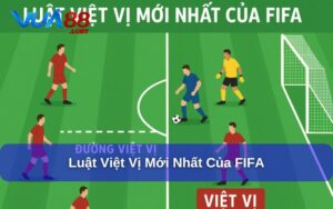Luật Việt Vị Mới Nhất Của FIFA - Những Thay Đổi Cần Nắm Rõ Luật việt vị mới nhất của FIFA