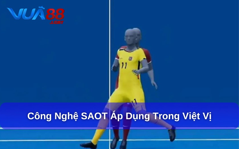 Luật Việt Vị Mới Nhất Của FIFA - Những Thay Đổi Cần Nắm Rõ Công nghệ SAOT đã được đưa vào các trận bóng