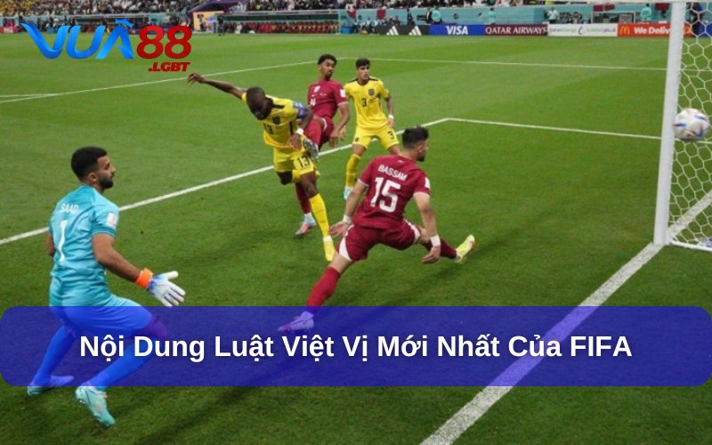 Luật Việt Vị Mới Nhất Của FIFA - Những Thay Đổi Cần Nắm Rõ Luật việt vị mới nhất của FIFA đang thử nghiệm