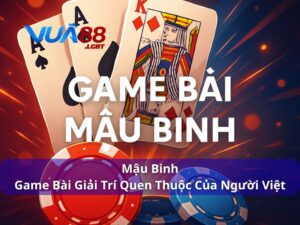 Mậu Binh Vua88 - Game Bài Giải Trí Quen Thuộc Của Người Việt Game bài mậu binh