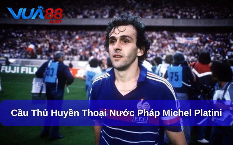 Michel Platini là tiền vệ ghi bàn nhiều trong lịch sử bóng đá