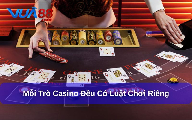 Mỗi trò chơi casino đều có luật chơi riêng