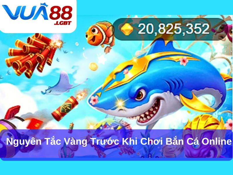 Nguyên tắc vàng trước khi chơi bắn cá online
