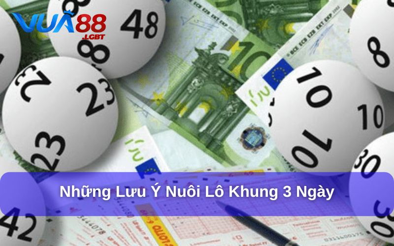 Nuôi Lô Khung 3 Ngày Bằng Phương Pháp Hiệu Quả Nhất Những lưu ý cần nhớ khi nuôi lô khung trong 3 ngày
