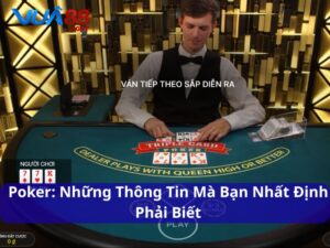 Poker: Những Thông Tin Mà Bạn Nhất Định Phải Biết Poker